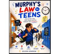 Murphy's Law for Teens: How to Stay Calm, Think Clearly, and Turn Setbacks Into Confidence