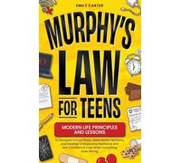 Murphy's Law for Teens: Modern Life Principles and Lessons to Navigate School Stress, Make Better Decisions, and Develop Unstoppable Resilience and ... Goes Wrong: 23 (Life Skill Handbooks)