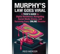 Murphy's Law Goes Viral: A Teen's Guide to Digital Resilience, Navigating Social Media Drama, and Surviving Every Online Disaster