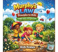 Murphy's law principles for kids: Laugh, learn, and grow from life's unplanned moments (Murphy's law Encyclopedia)
