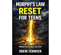 Murphy's Law Reset for Teens: 100 Real-Life Scenarios to Handle School Stress, Friendship Fallouts, Social Media Pressure, and Self-Doubt While Turning Every Crisis Into Confidence
