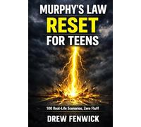Murphy's Law Reset for Teens: 100 Real-Life Scenarios to Handle School Stress, Friendship Fallouts, Social Media Pressure, and Self-Doubt While Turning Every Crisis Into Confidence