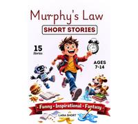 Murphy's Law Short Stories: A Funny Inspirational Fantasy of Friendship, Mistakes and Courage to Handle Everything When it Goes Wrong: 3 (The Murphys law book for kids)