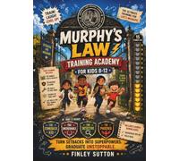 Murphy's Law Training Academy for Kids 8-12: 15 Comic Quests That Build Resilience, a Growth Mindset, and Coping Skills to Handle Oops Moments, Survive Bad Days, and Turn Chaos into Confidence