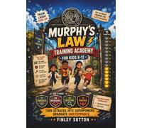 Murphy's Law Training Academy for Kids 8-12: 15 Comic Quests That Build Resilience, a Growth Mindset, and Coping Skills to Handle Oops Moments, Survive Bad Days, and Turn Chaos into Confidence