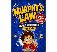 Murphy's Law Would You Rather for Kids: 250+ Funny Disaster Scenarios and Impossible Choices to Build Confidence When Everything Goes Wrong - A Hilarious Game Book for Boys and Girls Ages 7-12
