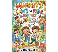 Murphy's Laws for Kids: Volume 2: 100 Hilarious Rules, Fun Facts, and Coloring Pages for Everyday Oopsies!