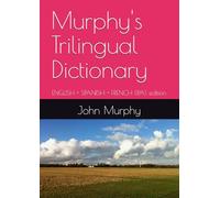 Murphy's Trilingual Dictionary: ENGLISH + SPANISH + FRENCH (IPA) edition