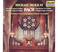 Murray Michael - Bach: Toccata & Fugue In D minor; Prelude & Fugue in B minor; Concerto No. 2