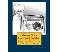 Murray State University Football: How to Build the Perfect Racer