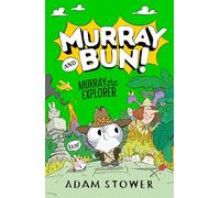 Murray the Explorer: A hilarious new adventure in the funny series from bestselling author-illustrator Adam Stower: (5) (Murray and Bun)