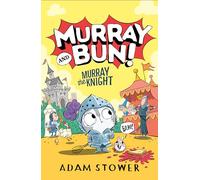 Murray the Knight: A new adventure in the funny series from bestselling author-illustrator Adam Stower: (2) (Murray and Bun)