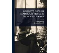 Murray's English Reader, Or, Pieces In Prose And Poetry