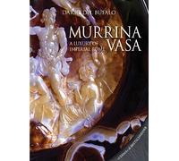 Murrina vasa. A luxury of Imperial Rome-Un lusso della Roma Imperiale. Ediz. bilingue: 54 (Bibliotheca archaeologica)