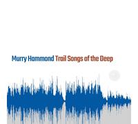 Murry Hammond Trail Songs of the Deep (CD) Album Digipak (Importación USA)