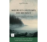 Mœurs et coutumes des Micmacs: 1ère réécriture intégrale en français moderne de la "Lettre sur les missions de l'Acadie et particulièrement sur les ... d'Antoine Simon Maillard (Amériques Sauvages)