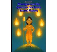 Murugan and the Quest for the Seven Sacred Flames