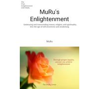 MuRu's Enlightenment: Embracing and transcending reason, religion, and spirituality, Into the age of self-awareness and awakening