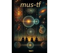 MUS-TF - Matrice, Unité, Système, Transitions. Volume I - Fondements, Psychologie, Univers, Technologie, Éducation. (MUS-TF - MATRIX.UNIT.SYSTEM./TRANSITIONS-FIELD)