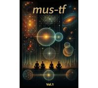 MUS-TF - Matrice, Unité, Système, Transitions.: Volume I - Fondements, Psychologie, Univers, Technologie, Éducation. (MUS-TF - MATRIX.UNIT.SYSTEM./TRANSITIONS-FIELD)