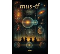 MUS-TF - Volumen I Fundamentos, Psicología, Universo, Tecnología, Educación (MUS-TF - Matrice, Unità, Sistema, Transizioni)