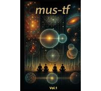 MUS-TF - Volumen I Fundamentos, Psicología, Universo, Tecnología, Educación (MUS-TF - MATRIX.UNIT.SYSTEM./TRANSITIONS-FIELD)