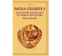 Musa Celeste I: Un Recorrido Narrativo Por Los Antiguos Mitos Griegos: 25 (Akal Literaturas)