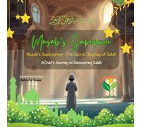Musab's Superpower - The Secret Journey of Salah: A Young Muslim's Journey to Discover the Power of Salah | The Heart That Prays | 8.5 x 8.5 Inches, ... | Learn Wudhu (Muslim Heroes of the Heart)
