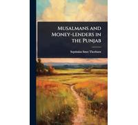 Musalmans and Money-lenders in the Punjab