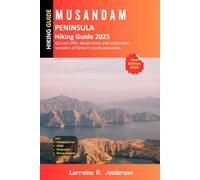 Musandam Peninsula Hiking Guide 2025: Coastal cliffs, Desert treks and untouched wonders of Oman’s secret Peninsula.