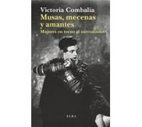 Musas Mecenas Y Amantes: Mujeres En Torno Al Surrealismo