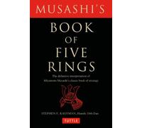 Musashi's Book of Five Rings: The Definitive Interpretation of Miyamoto Musashi's Classic Book of Strategy