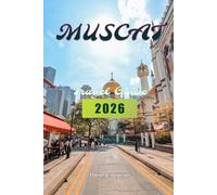 MUSCAT, OMAN TRAVEL GUIDE 2026 (Pathfinders: Ultimate Travel Guides)