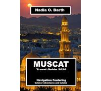 Muscat Travel Guide 2026: Navigation Featuring Outdoor Adventures and Cuisine