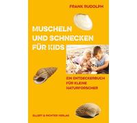 Muscheln und Schnecken für Kids: Ein Entdeckerbuch für kleine Naturforscher