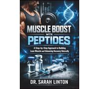 Muscle Boost with Peptides: A Step-by-Step Approach to Building Lean Muscle and Enhancing Recovery Naturally