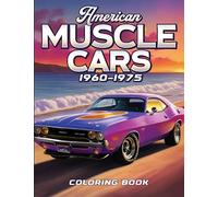 Muscle Car Coloring Book: American Muscle Cars 1960-1975 Coloring Book - Coloring Books for Adults Relaxation Muscle Cars (Car Lovers Coloring Books)