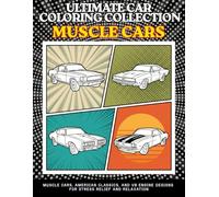 Muscle Car Coloring Book for Adult and Teen: 60 Legends of American Classics in Bold Clean Line Art - Relaxation, Creativity And Stress Relief (Ultimate Car Coloring Collection)