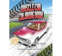 Muscle Car Coloring Book for Adults: 50 Detailed Classic American Muscle Cars to Color - Relaxing Coloring for Car Lovers (Cool Cars)