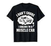 Muscle Car No ronco Sueño que soy un Muscle Car Hot Rods Camiseta