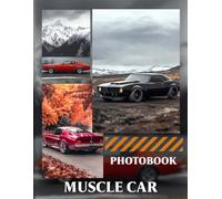 Muscle Car Photo Book: 40 Pages Of Powerful Automobile Images Featuring Classic American Muscle Cars And V8 Engine Performance