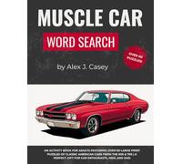 Muscle Car Word Search: An Activity Book for Adults Featuring Over 60 Large Print Puzzles of Classic American Cars from the 60s & 70s | A Perfect Gift for Car Enthusiasts, Men, and Dad