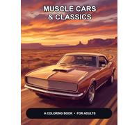Muscle Cars & Classics: A Coloring Book for Adults