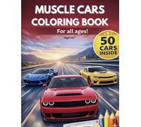 Muscle Cars Coloring Book: 50 Cars Inside, All Ages Coloring Book Featuring Modern and Classic American Muscle Cars