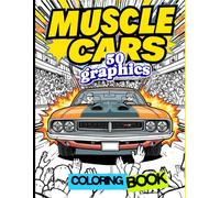 Muscle Cars Coloring Book: 50 Detailed Classic American Car Designs | Vintage 60s & 70s Style, Retro Street Scenes, High-Detail Automotive Line Art