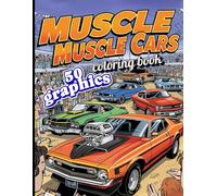 Muscle Cars Coloring Book: 50 Detailed Classic and Modern Car Designs | Vintage 60s 70s 80s 90s Style, Racing Scenes, Retro Streets, Automotive Line Art