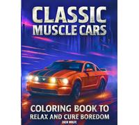 Muscle Cars Coloring Book for Adults and Kids: Color The 50 Best Muscle Cars From 1970-2020 With Accurate Details