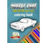 Muscle Cars Coloring Book: Power cars from 1960's & 1970's