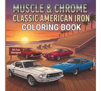 MUSCLE & CHROME CLASSIC AMERICAN IRON COLORING BOOK: 50 Fun Designs! (American Iron Muscle Cars)