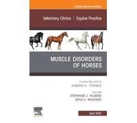 Muscle Disorders of Horses, An Issue of Veterinary Clinics of North America: Equine Practice: Volume 41-1 (The Clinics: Veterinary Medicine, Volume 41-1)